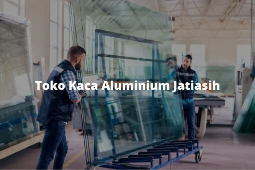 Toko Kaca Aluminium Jatiasih